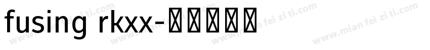 fusing rkxx字体转换